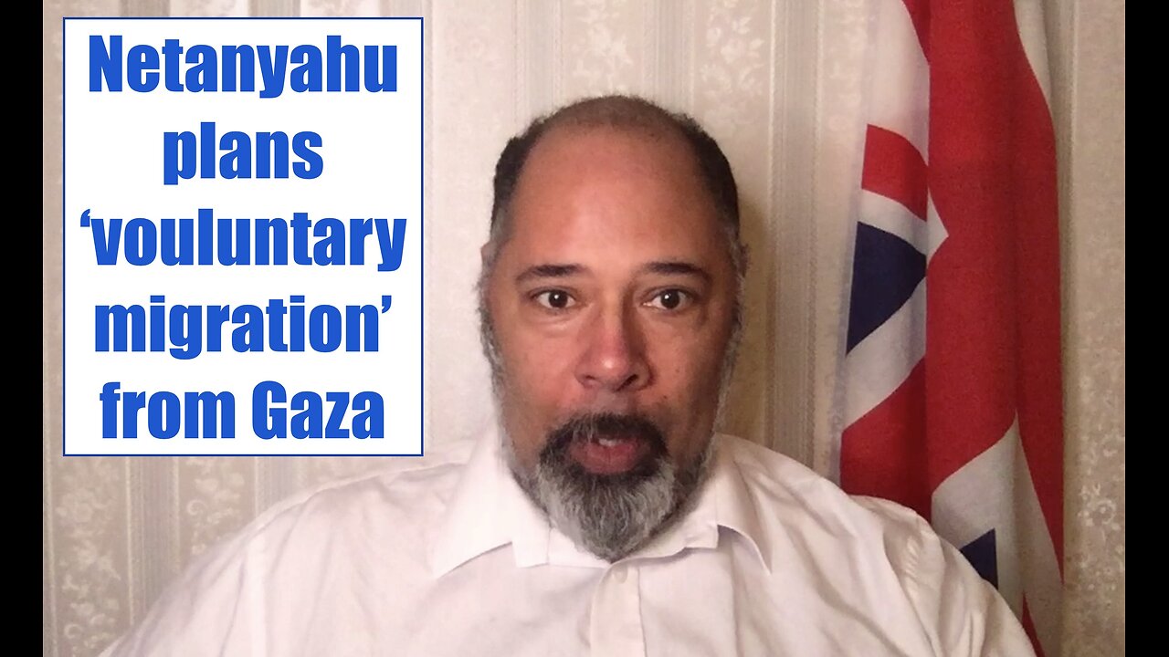 Netanyahu plans 'voluntary migration' from Gaza to other countries