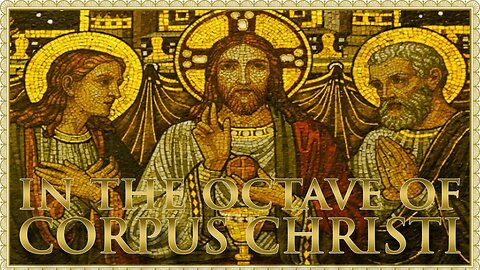 The Daily Mass: Sunday in the Corpus Christi Octave