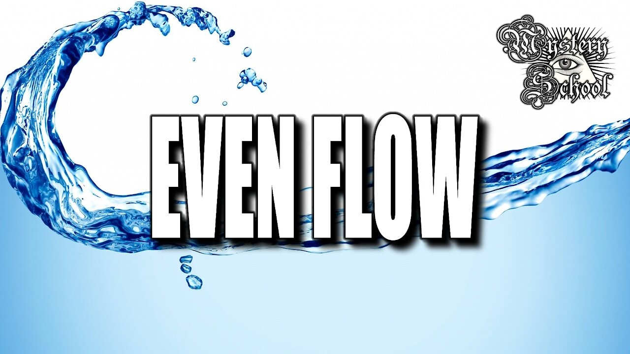 Mystery School Lesson 14: Even Flow