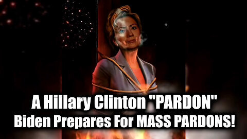 A Hillary Clinton 'PARDON'! Biden Prepares for MASS PARDONS!