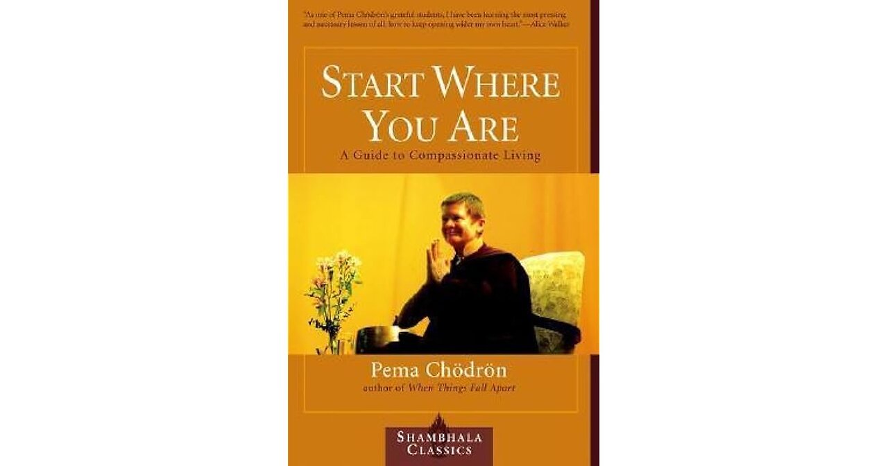 Start Where You Are: A Guide to Compassionate Living