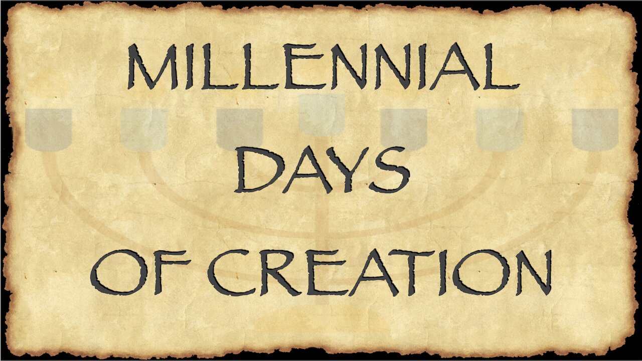 Millennial Days of Creation