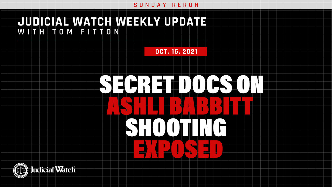 SUNDAY RERUN--Fitton: Docs Show “No Good Reason” to Shoot Ashli Babbitt!