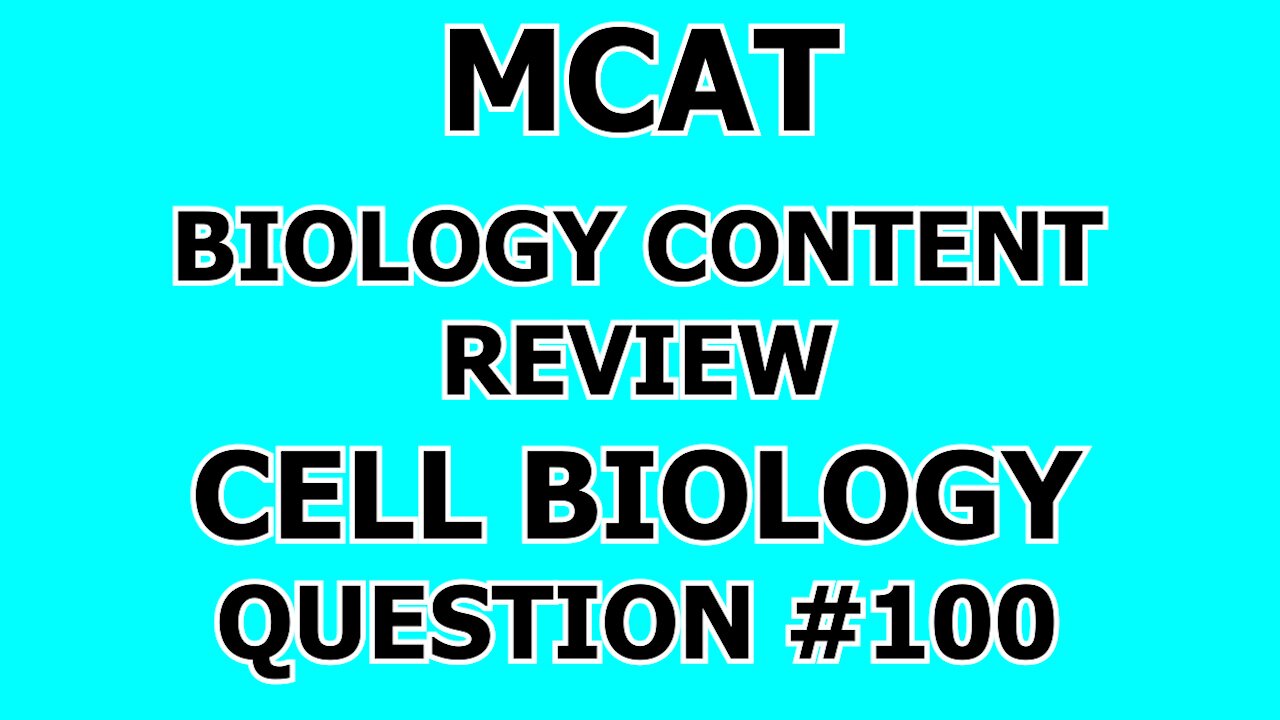 MCAT Biology Content Review Cell Biology Question #100