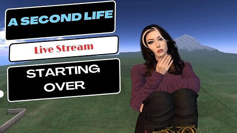 Second Life Helping You to Make it Better. - Starting Over.