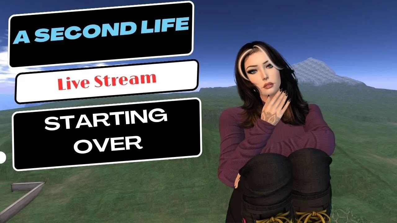 Second Life Helping You to Make it Better. - Starting Over.