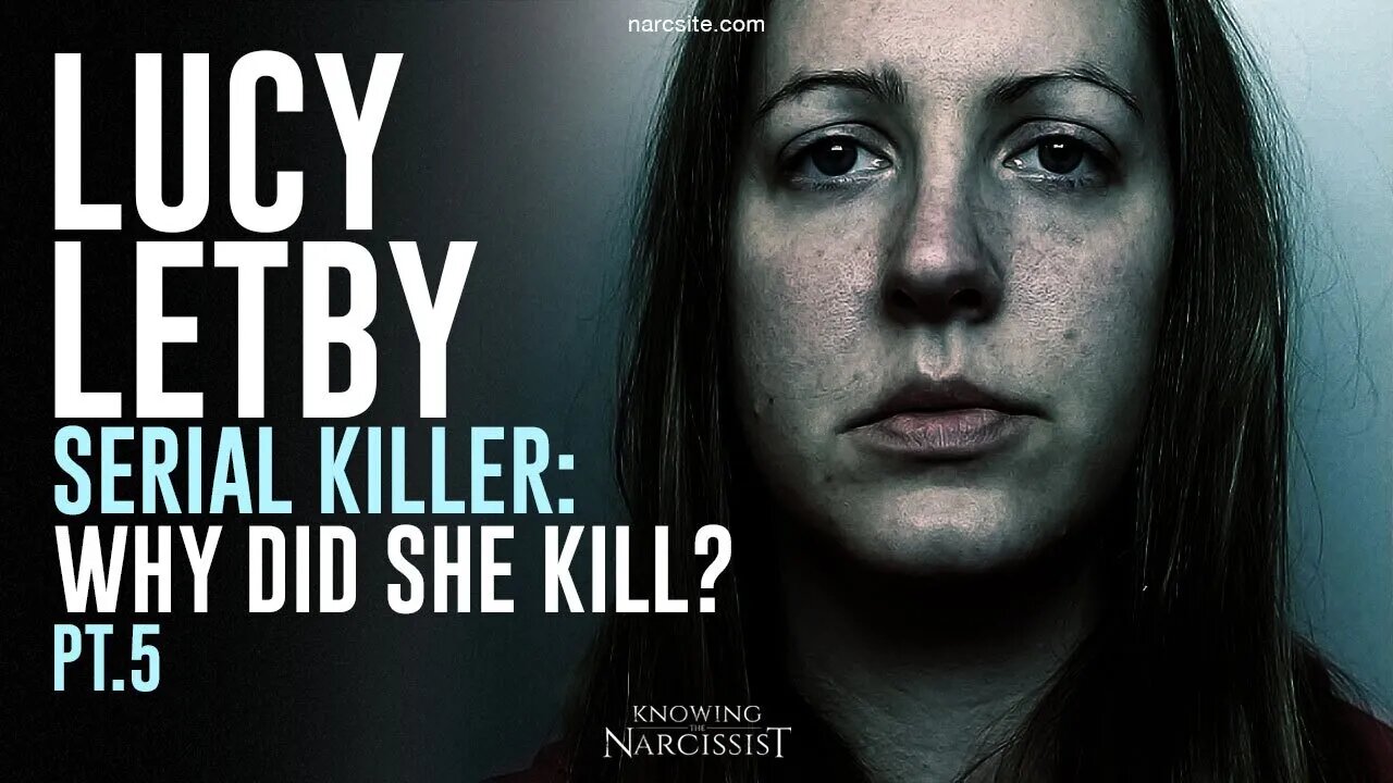 Lucy Letby : Serial Killer : Why Did She Kill? Part 5
