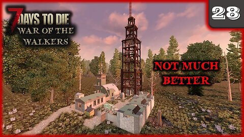 Not Much Better - 7 Days to Die Gameplay | War Of The Walkers | Ep 28