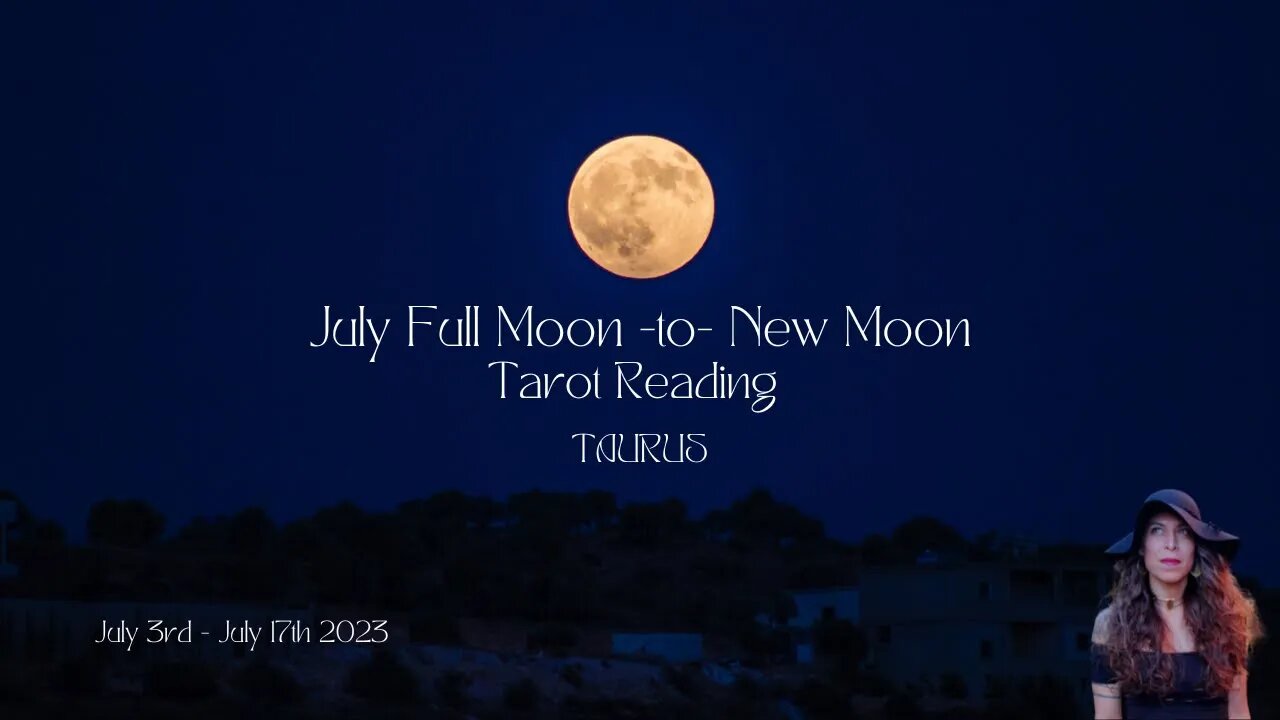 TAURUS | FULL to New Moon | July 3 - 17 | Bi-weekly Tarot Reading |Sun/Rising Sign