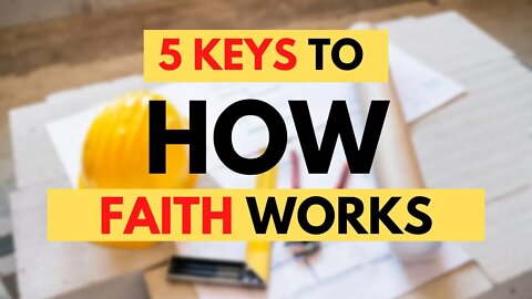 5 Keys To How Faith Works