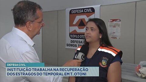 Defesa Civil: Instituição trabalha na recuperação dos estragos do temporal em T. Otoni.
