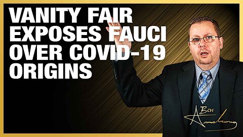 The Ben Armstrong Show | Vanity Fair Exposes Fauci Over Covid-19 Origins