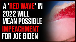 'Red Wave' Might Be Coming In 2022, Impeaching Biden May Be On The Table