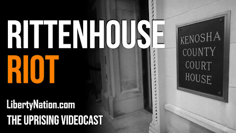 Rittenhouse Riot - The Uprising Videocast