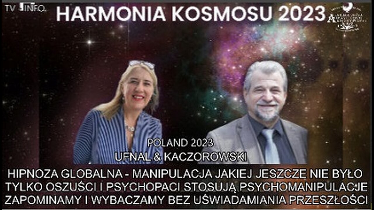 HIPNOZA GLOBALNA- MANIPULACJA JAKIEJ JESZCZE NIE BYŁO TYLKO OSZUŚCI I PSYCHOPACI STOSUJĄ PSYCHOMANIPULACJĘ ZAPOMINAMY I WYBACZAMY BEZ UŚWIADAMIANIA PRZESZŁOŚCI.HARMONIA KOSMOSU KACZOROWSKI&UFNAL TV INFO 2023