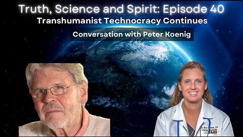 Transhumanist Technocracy Continues - Conversation with Peter Koenig - TSS EP 40