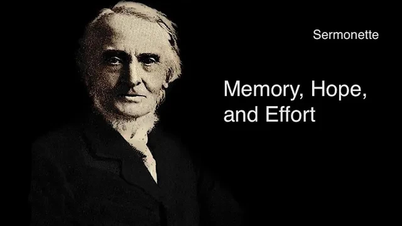 Sermonette: Memory, Hope, and Effort – Alexander Maclaren