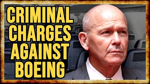 Justice Dept Preps CRIMINAL CHARGES Against Boeing Corporation