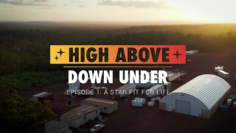 High Above Down Under | Episode 1: A Star Fit For Life