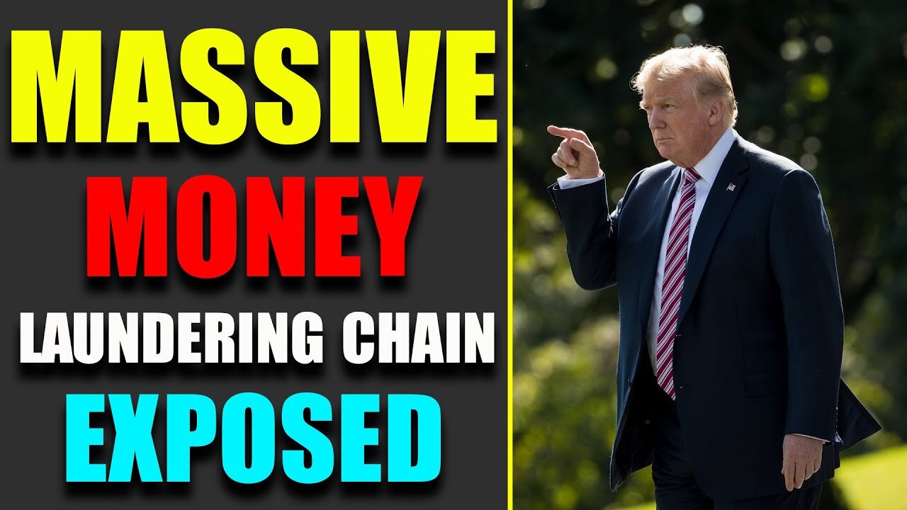 MASSIVE MONEY LAUNDERING CHAIN EXPOSED - TRUMP NEWS