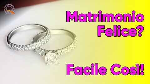 💍 Matrimonio felice? Facile Così! (metodo pratico)