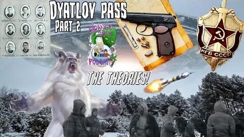 Dyatlov Pass Part 2 | The Theories! KGB? Yeti? Aliens? Secret Weapons?!