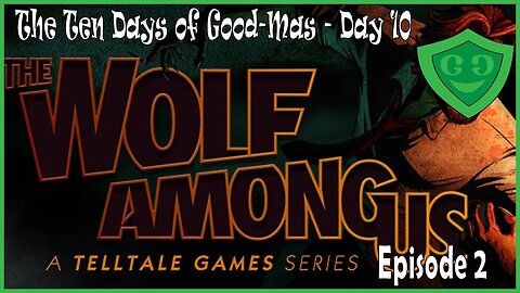 Well, Maybe There Will Be A Happy Ending? | The Wolf Among Us - Episode 2 | Day 10 of Good-Mas