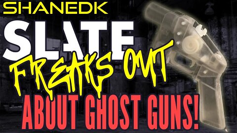 Slate FREAKS OUT about Ghost Guns!