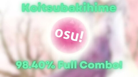 Osu! Full Combo On Koitsubakihime [Reol's Insane]! - (98.40% Accuracy)