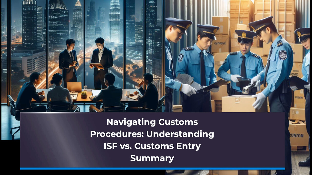 Key Differences Between ISF and Customs Entry Summary