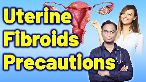 Precautions for Uterine Fibroids | Treatment Cure Medicine Surgery | Gynaecology Women Female