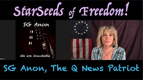 StarSeeds of Freedom! "Everything 4" SG Anon joins Carrington MacDuffie