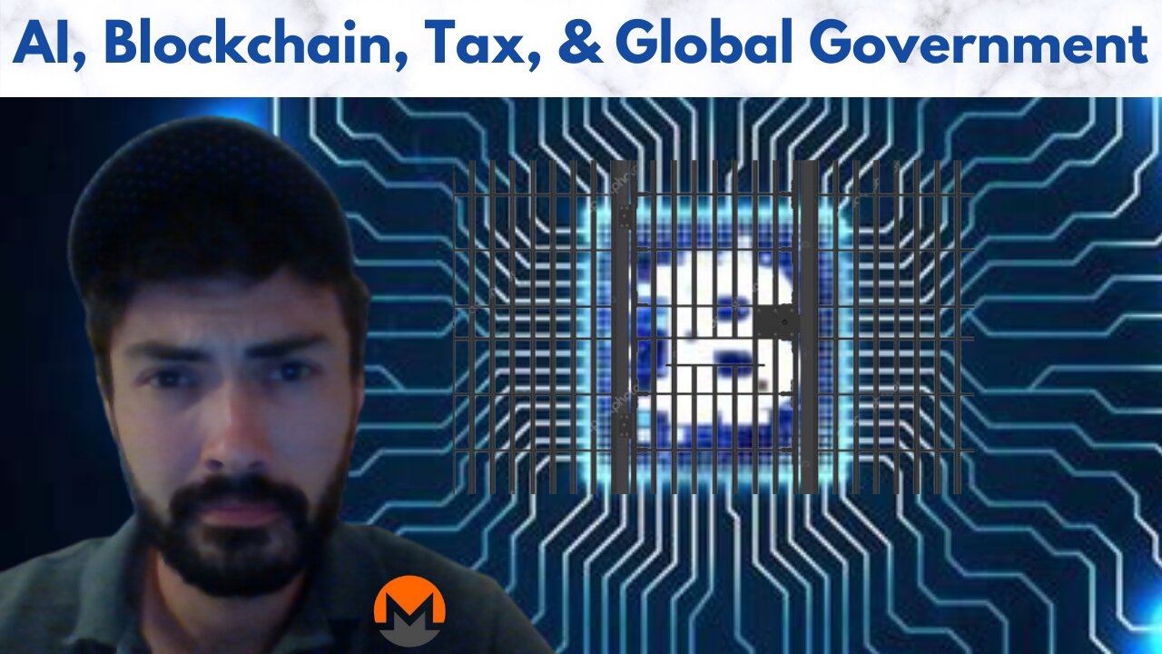 An Unholy Alliance - Blockchain, AI, Taxation, Social Credit, & Global Government