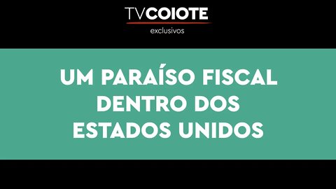 Um paraíso fiscal dentro dos Estados Unidos: Delaware