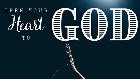 Open Your Heart to God - Pastor Jonathan Ball