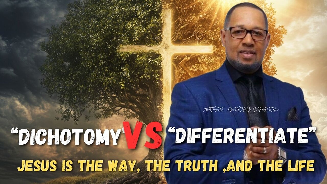 Apostle Anthony Hamilton“Jesus is The WAY, The TRUTH , The LIFE,” Dichoymy Vs Differentiate