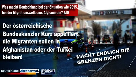 Was macht Deutschland bei der Situation wie 2015, bei der Migrationswelle aus Afghanistan AfD