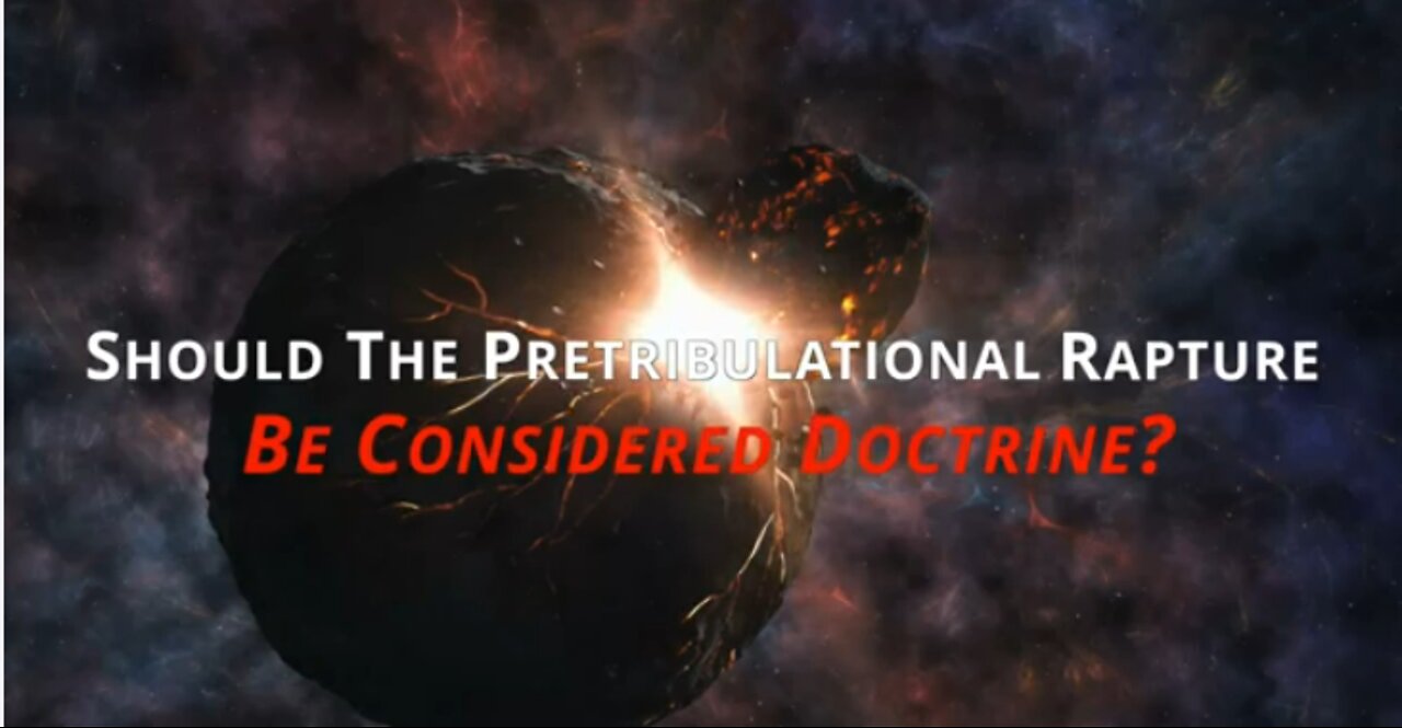 Should The Pretribulation Rapture Be Considered Doctrine - Jacob Prasch