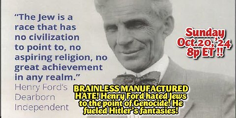 ON DEMAND! Oct.20,'24: Henry Ford Loved Money and Cars. He Loved Hitler, but hated Jews, blamed them for everything, despite how irrational and inapplicable his morbid insults and baseless his ideas. He triggered Hitler.!! Host: Glen Macko