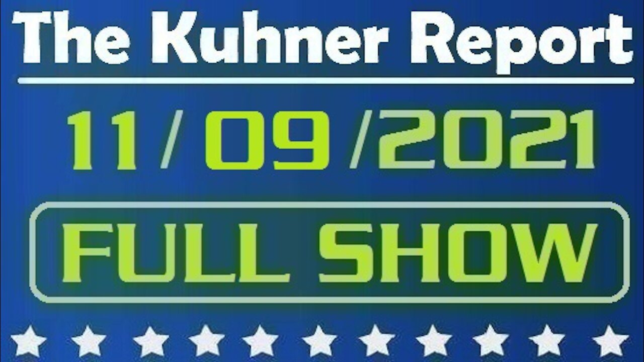 The Kuhner Report 11/09/2021 [FULL SHOW] Pipeline Roulette