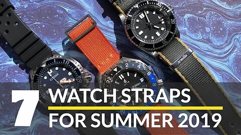 Top 7 Watch Straps for Summer 2019