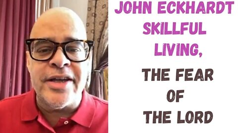 John Eckhardt-Skillful Living, The Fear of the Lord