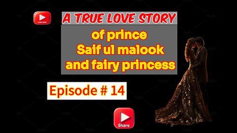 A true Love Story of prince Saif ul malook and fairy princess first time in English episode 14