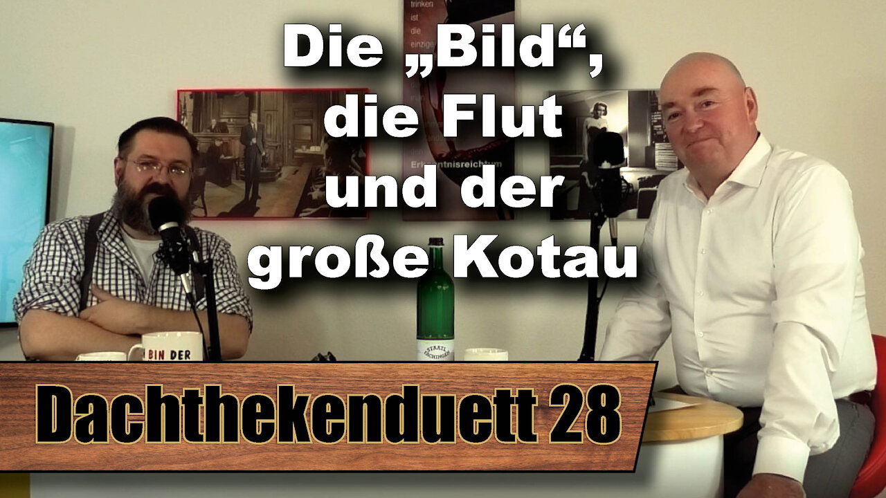 Die „Bild“, die Flut und der große Kotau (Dachthekenduett 28)