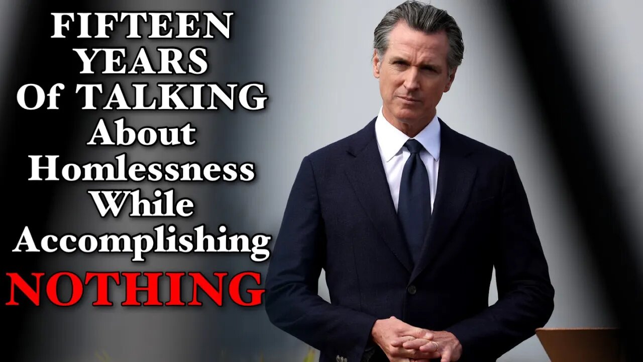 Gavin Newsom FIFTEEN YEARS OF HOMELESSNESS FAILURES