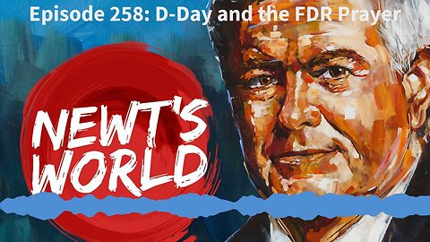 Newt's World Episode 258: D-Day and the FDR Prayer