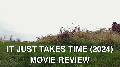 It Just Takes Time (2024) Joel Haver - Indie Movie Review