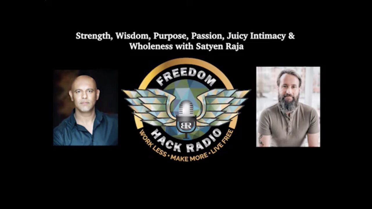 FHR #009 - Strength, Wisdom, Purpose, Passion, Juicy Intimacy & Wholeness with Satyen Raja