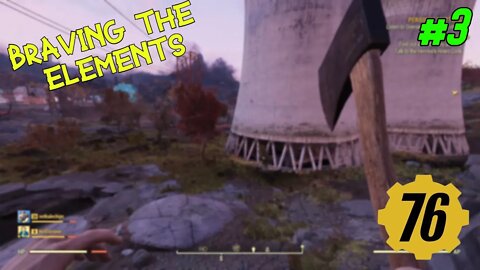 BRAVING THE ELEMENTS || FALLOUT 76 (#3)