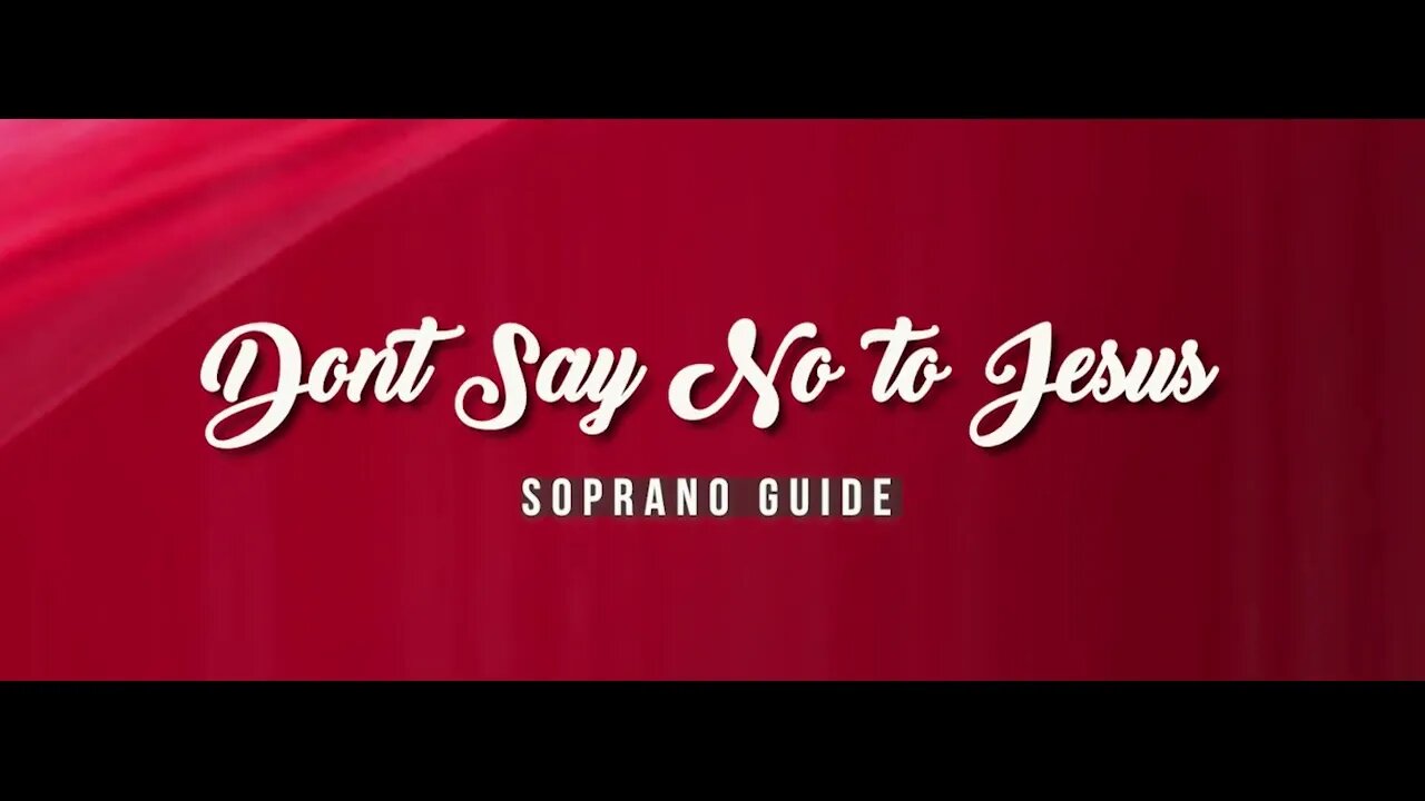 Don't Say No to Jesus (SATB Guide | Soprano)